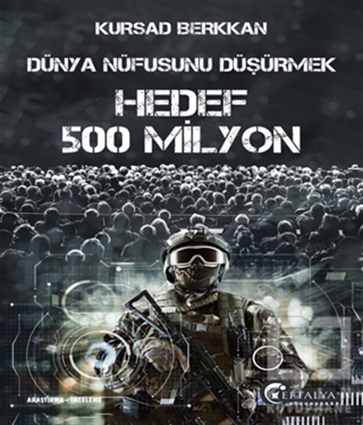 Kürşad BerkkanAraştırma - İncelemeDünya Nüfusunu Düşürmek - Hedef 500 Milyon