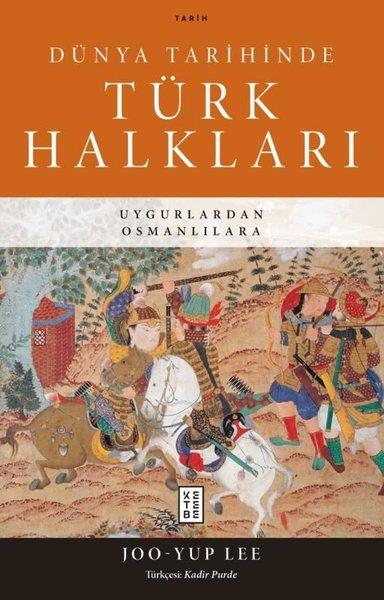 Joo - Yup LeeDünya TarihiDünya Tarihinde Türk Halkları - Uygurlardan Osmanlılara