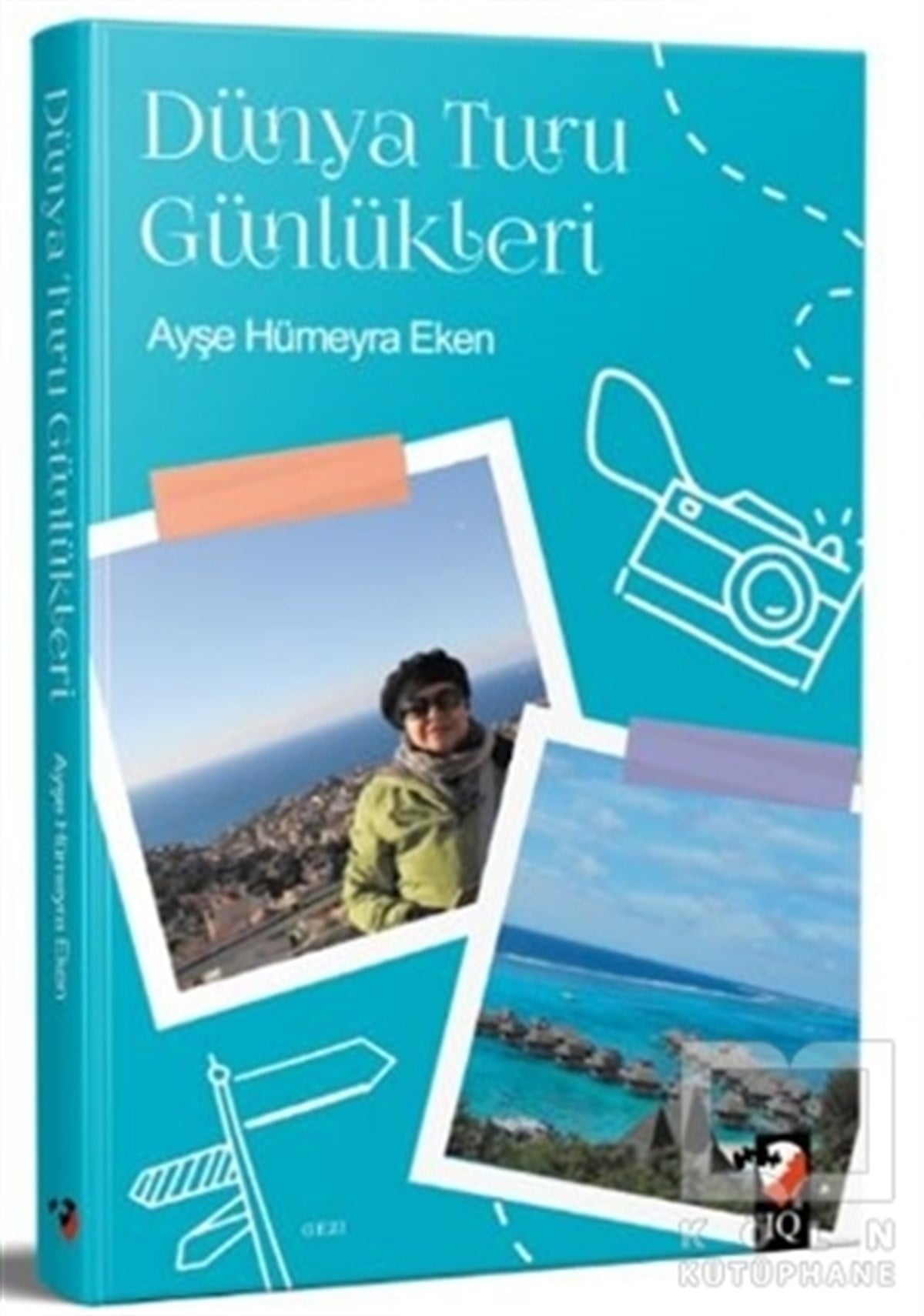 Ayşe Hümeyra EkenGeziDünya Turu Günlükleri