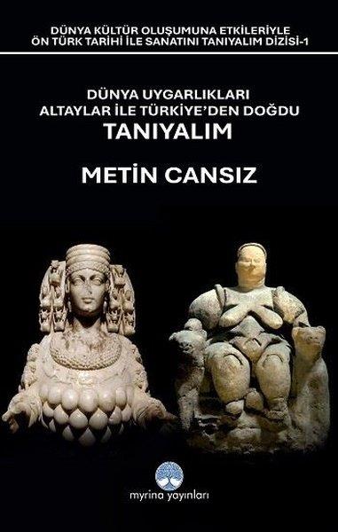 Metin CansızSanat Kuramı KitaplarıDünya Uygarlıkları Altaylar İle Türkiye'den Doğdu Tanıyalım