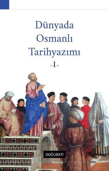 KolektifOsmanli TarihiDünyada Osmanlı Tarih Yazımı - 1