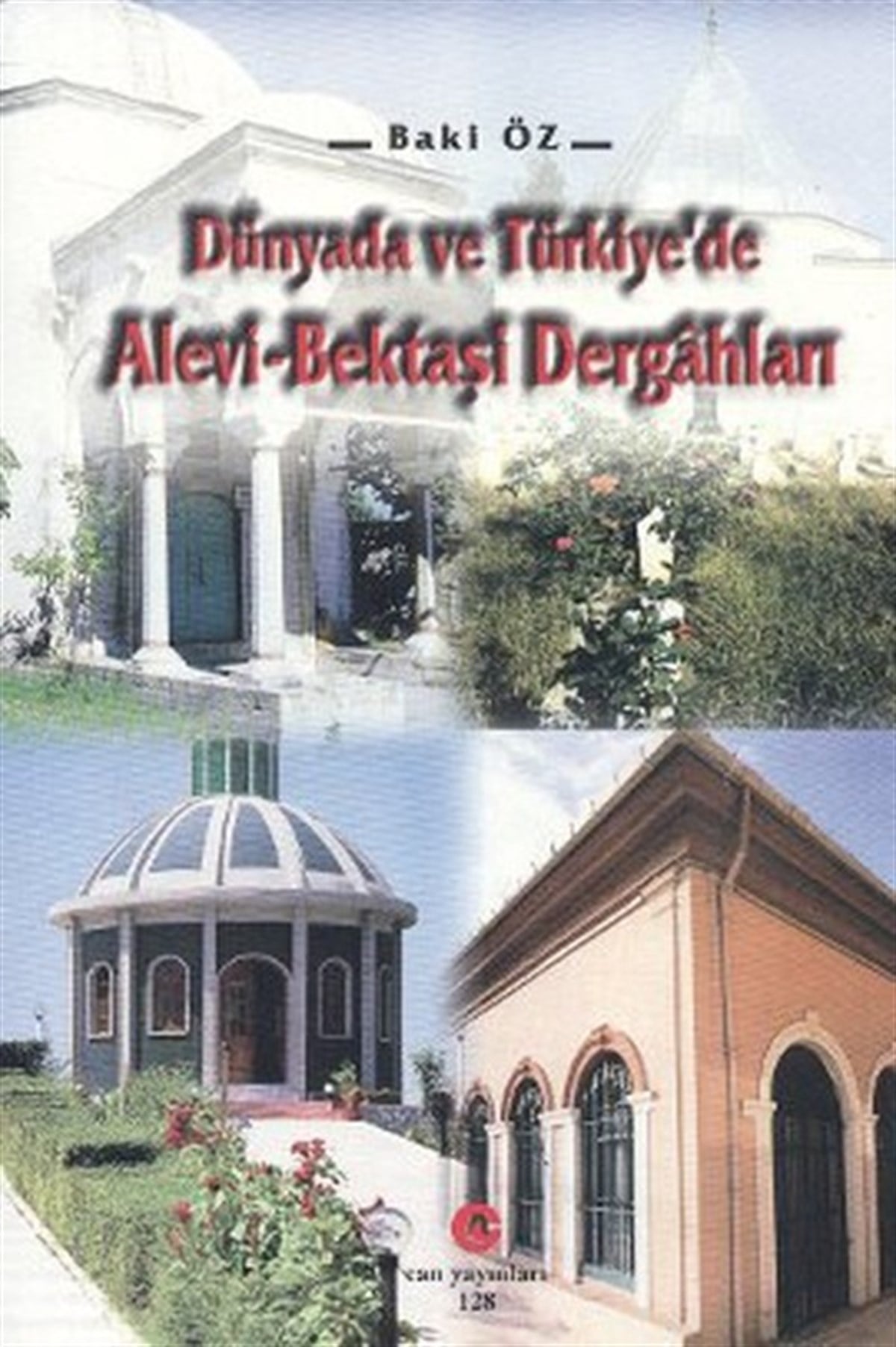 Baki ÖzAlevilik & Bektaşilik KitaplarıDünyada ve Türkiye'de Alevi-Bektaşi Dergahları