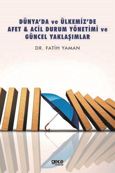 Fatih YamanKamuDünya'da ve Ülkemiz'de Afet ve Acil Durum Yönetimi ve Güncel Yaklaşımlar
