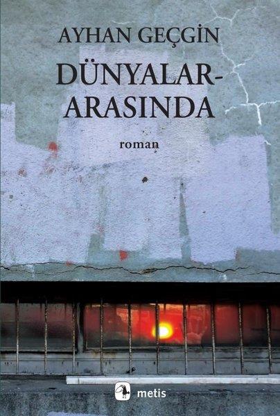 Ayhan GeçginTürkiye RomanDünyalar Arasında