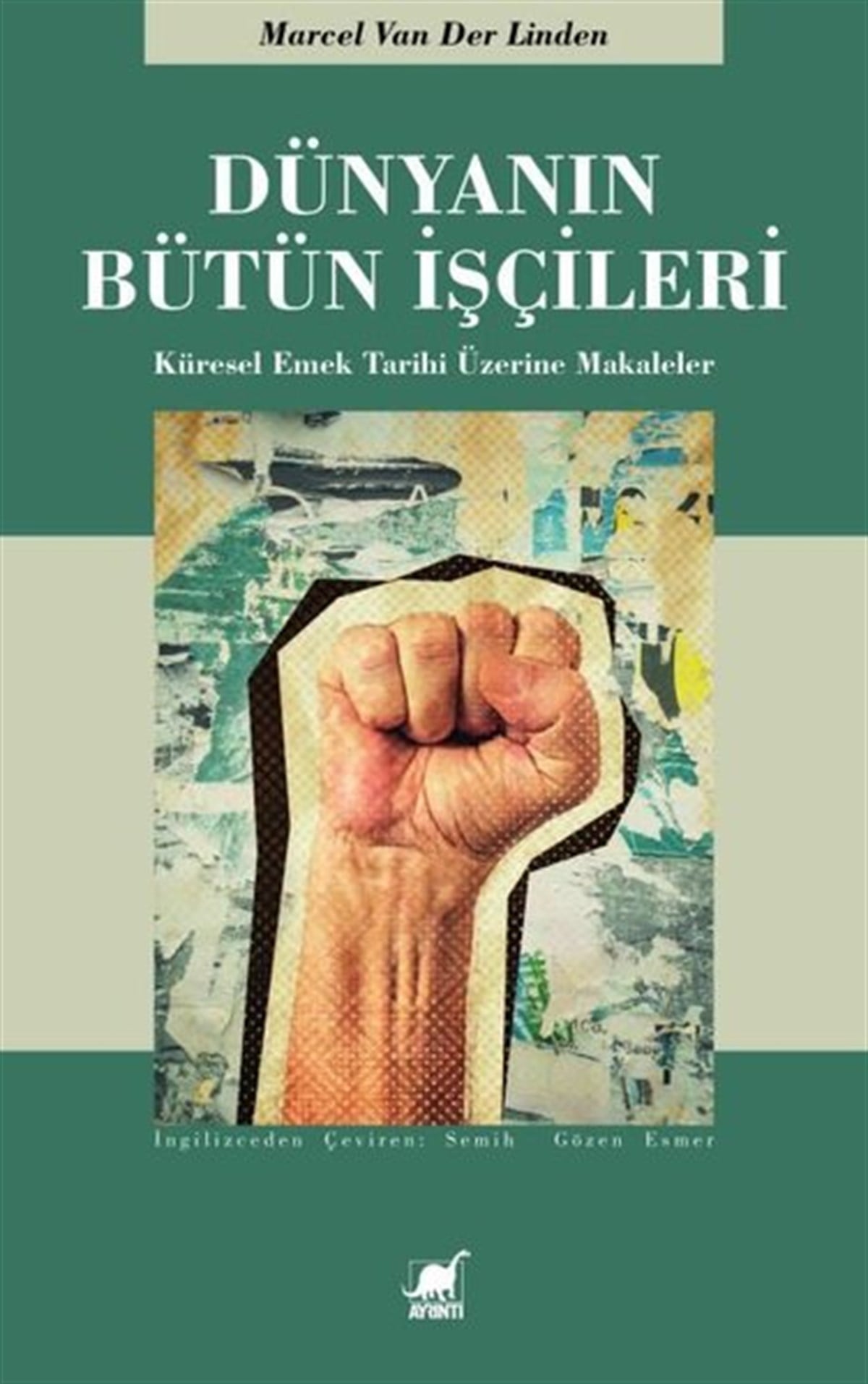 Marcel Van Der LinderDünya TarihiDünyanın Bütün İşçileri - Küresel Emek Tarihi Üzerine Makaleler