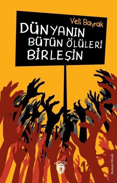 Veli BayrakMizah Romani - ÖyküDünyanın Bütün Ölüleri Birleşin