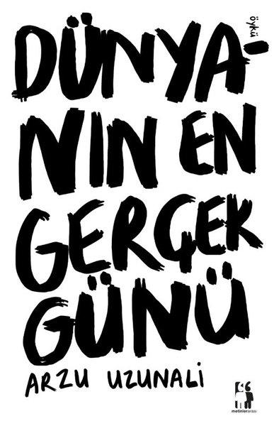 Arzu UzunaliTürk RomaniDünyanın En Gerçek Günü