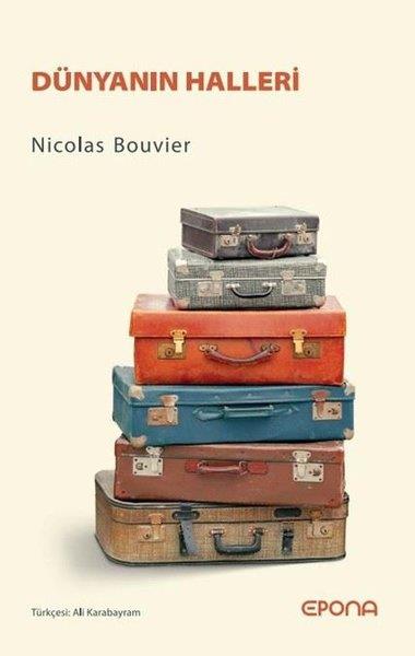 Nicolas BouvierDeneme KitaplarıDünyanın Halleri