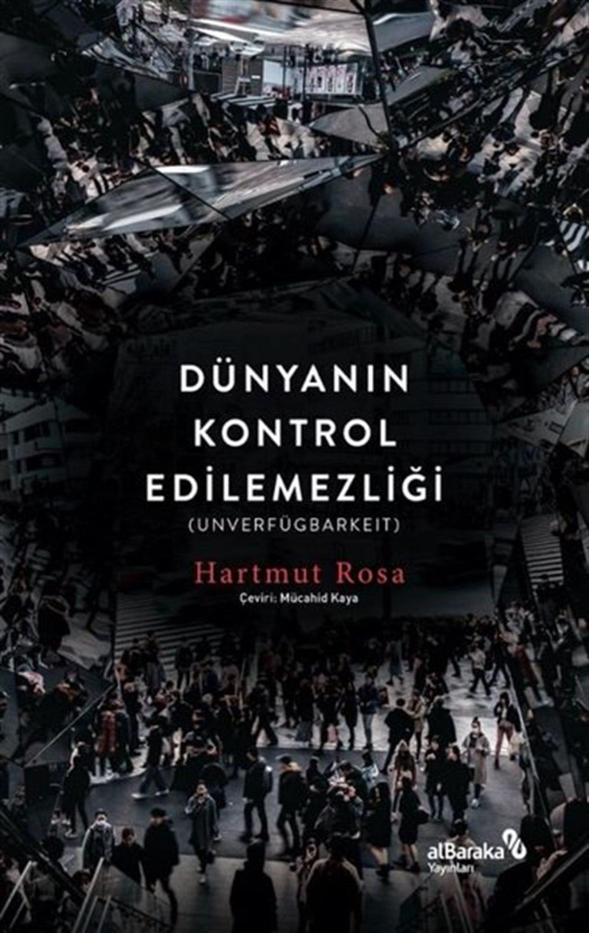Hartmut RosaSoziologie Dünyanın Kontrol Edilemezliği