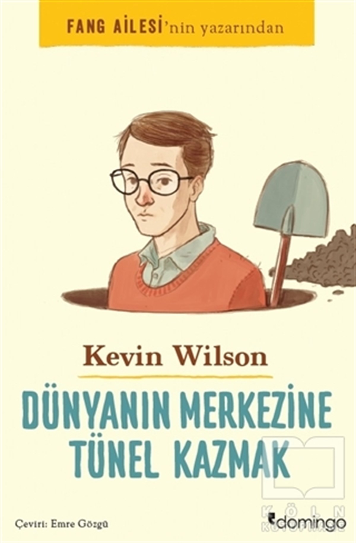 Kevin WilsonÖyküDünyanın Merkezine Tünel Kazmak