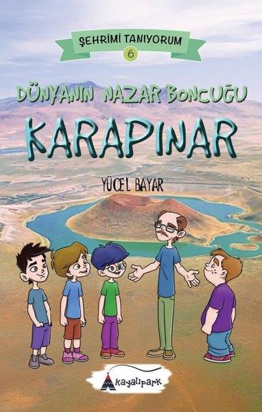 Yücel BayarEtkinlik KitaplarıDünyanın Nazar Boncuğu Karapınar - Şehrimi Tanıyorum 6