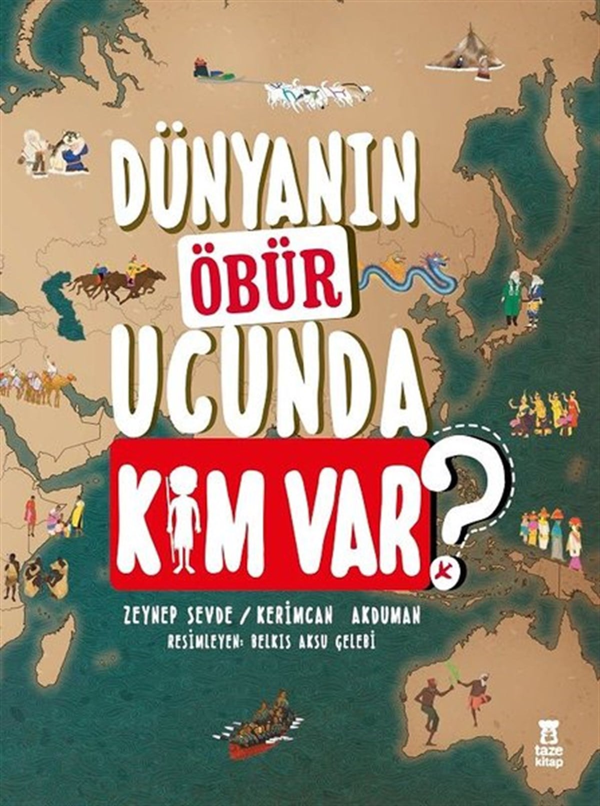Zeynep SevdeÇocuk Bilim KitaplarıDünyanın Öbür Ucunda Kim var?