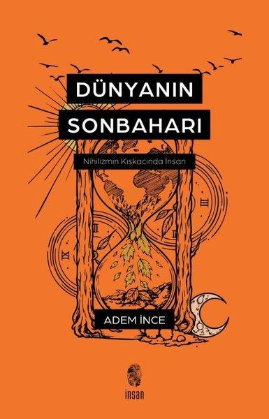 Adem İnceFelsefe BilimiDünyanın Sonbaharı - Nihilizmin Kıskacında İnsan