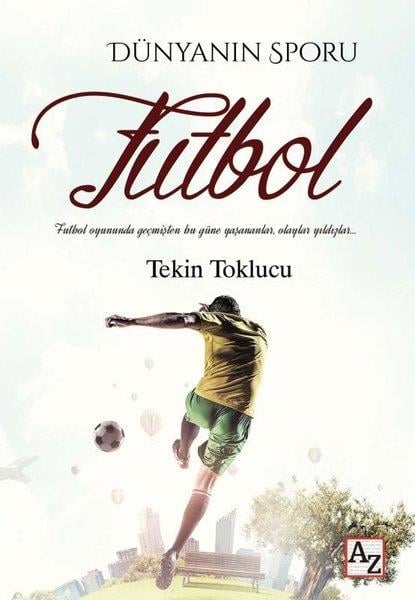 Tekin ToklucuSpor KitaplarıDünyanın Sporu Futbol - Futbol Dünyasında Geçmişten Bu Güne Yaşananlar, Olaylar Yıldızlar …