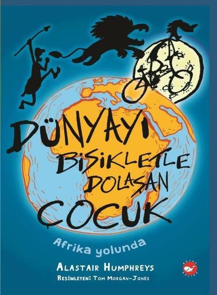 Alastair HumphreysKinder RomaneDünyayı Bisikletle Dolaşan Çocuk - Afrika Yolunda