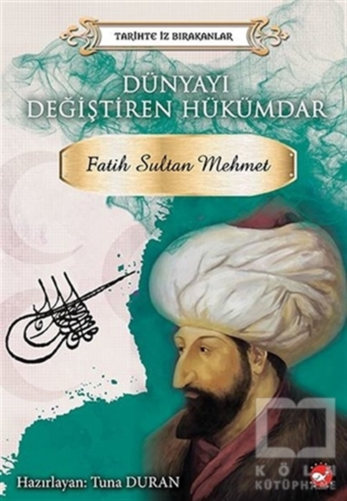 KolektifRoman-ÖyküDünyayı Değiştiren Hükümdar - Fatih Sultan Mehmet