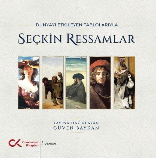 KolektifKunsttheorie BücherDünyayı Etkileyen Tablolarıyla Seçkin Ressamlar