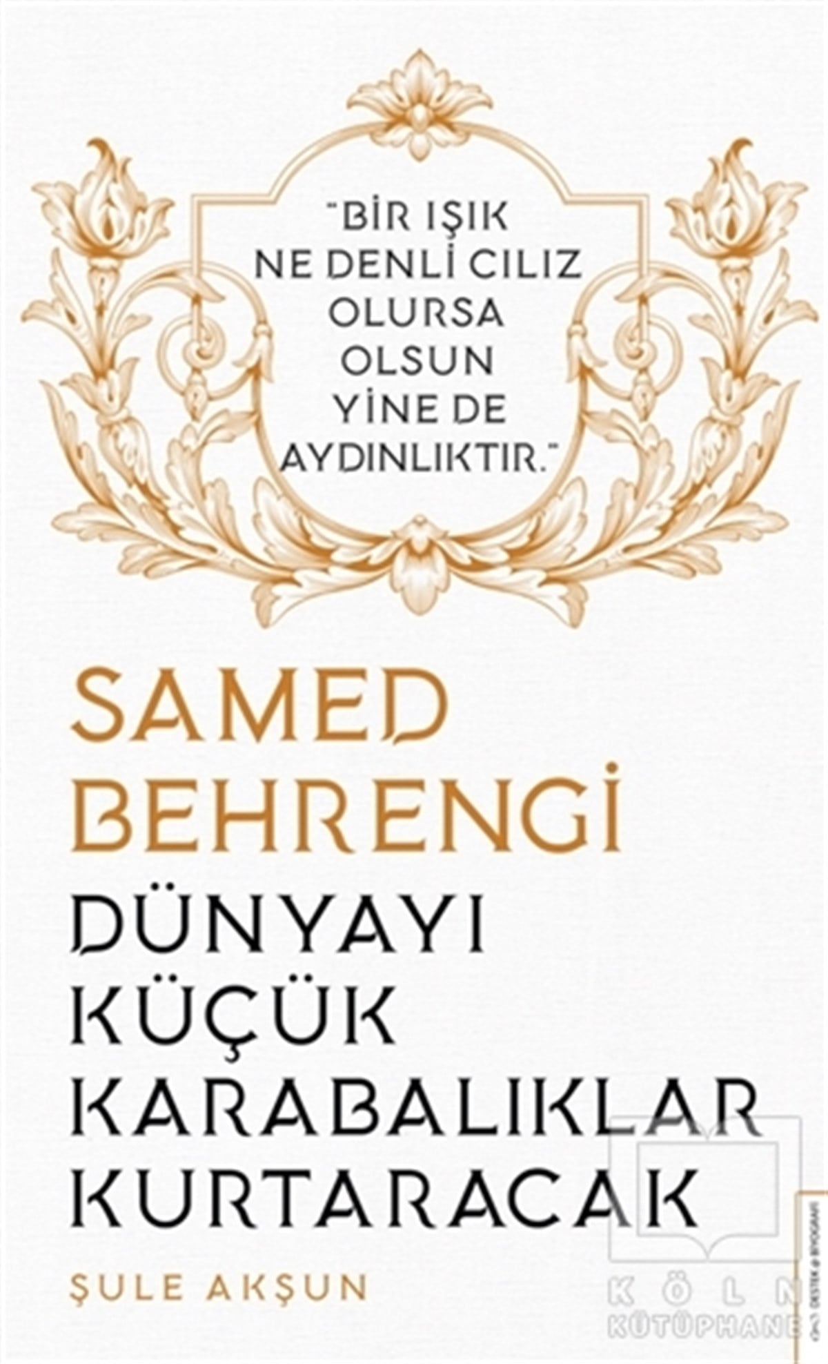 Şule AkşunBiyografi & Otobiyografi KitaplarıDünyayı Küçük Karabalıklar Kurtaracak - Samed Behrengi