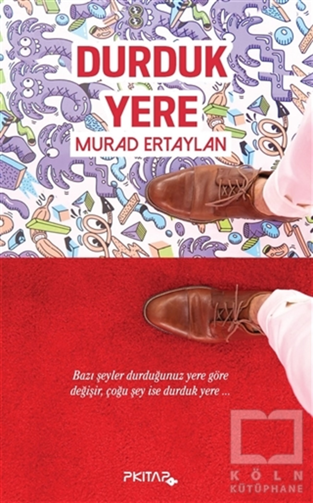 Murad ErtaylanÖyküDurduk Yere