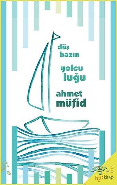 Ahmet MüfidTürk ŞiiriDüşbazın Yolculuğu