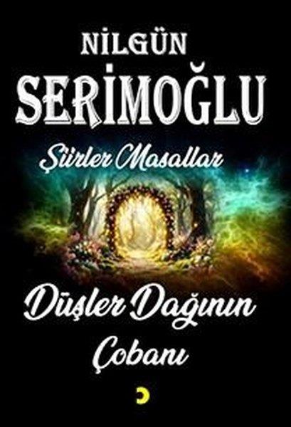 Nilgün SerimoğluTürk ŞiiriDüşler Dağının Çobanı - Şiirler Masallar