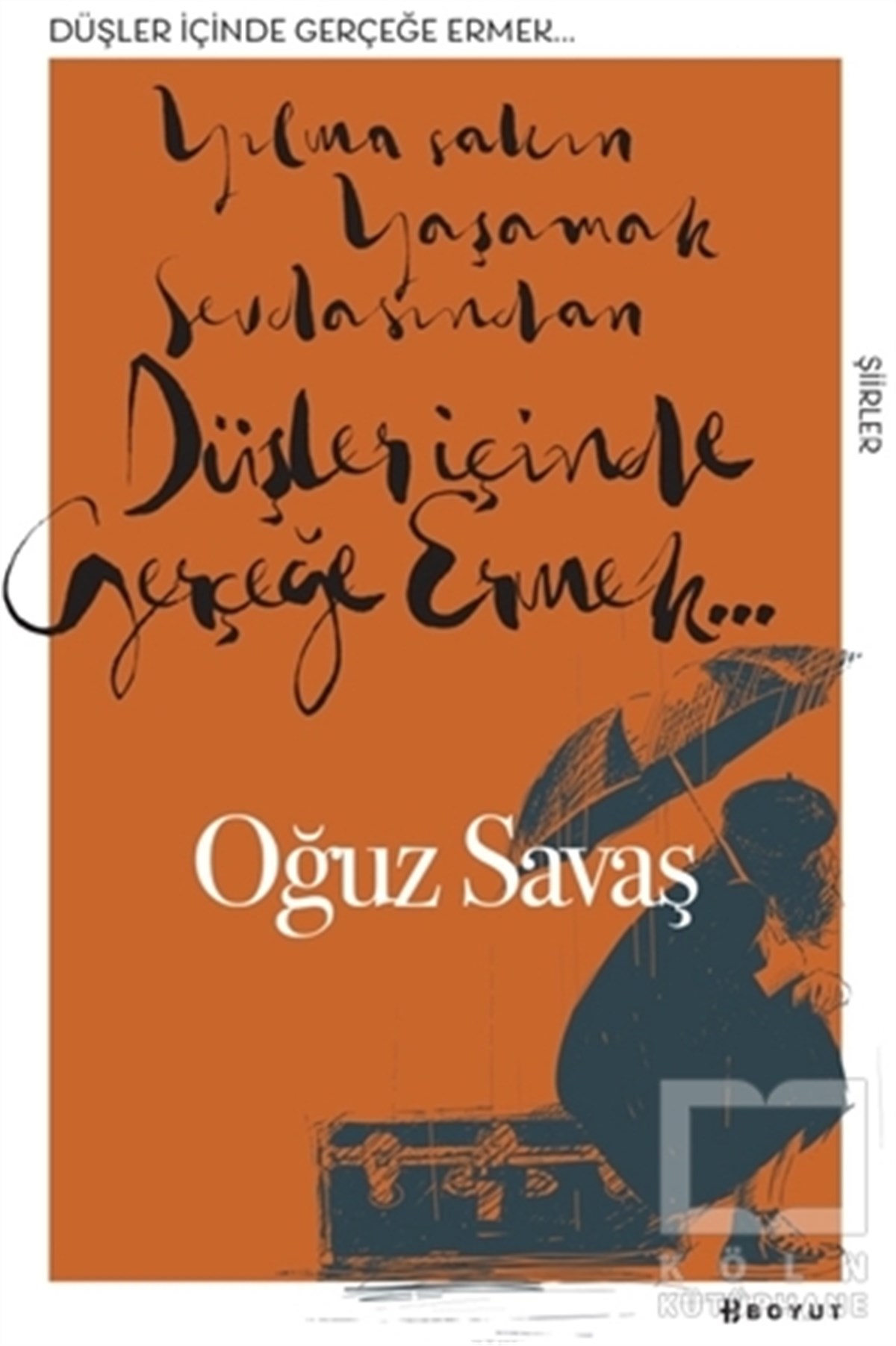 Oğuz SavaşTürkçe Şiir KitaplarıDüşler İçinde Gerçeğe Ermek