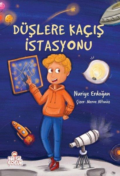 Nuriye ErdoğanÇocuk Gençlik RomanlarıDüşlere Kaçış İstasyonu