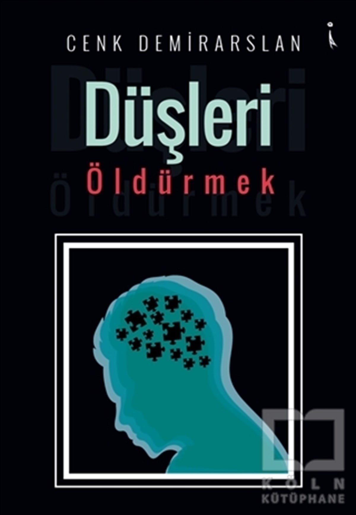 Cenk DemirarslanTürkçe RomanlarDüşleri Öldürmek