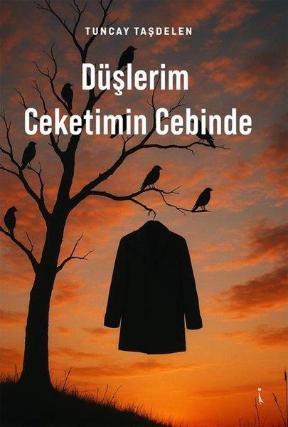Tuncay TaşdelenTürk ŞiiriDüşlerim Ceketimin Cebinde