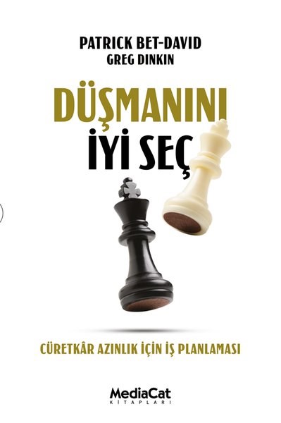 Greg DinkinYönetim / İş Geliştirme / KaliteDüşmanını İyi Seç - Cüretkar Azınlık İçin İş Planlaması