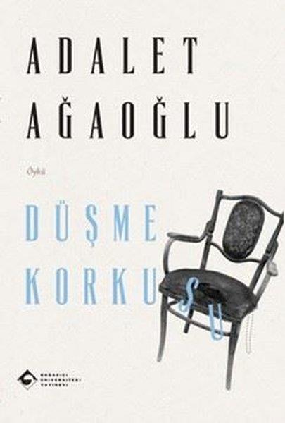 Adalet AğaoğluTürk RomaniDüşme Korkusu