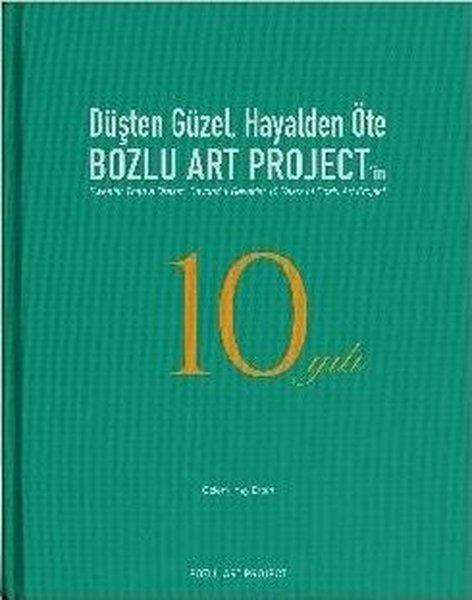 KolektifSanat PrestijDüşten Güzel Hayalden Öte: Bozlu Art Project'in 10 Yılı