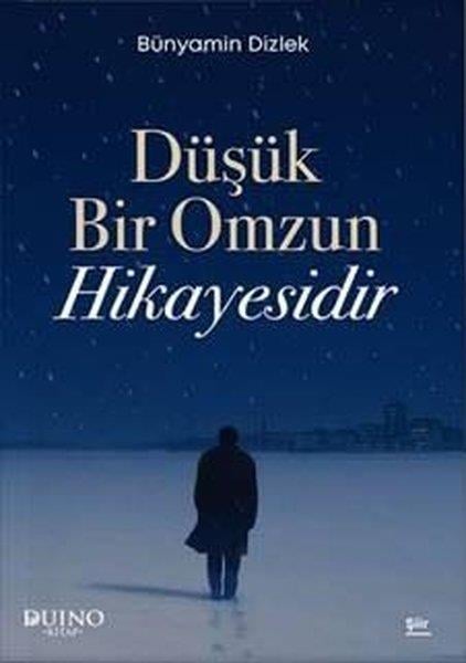 Bünyamin DizlekTürk ŞiiriDüşük Bir Omzun Hikayesidir