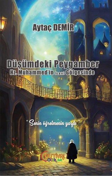 Aytaç DemirIslami Çocuk KitaplariDüşümdeki Peygamber - Hz. Muhammed'in (s.a.v) Gölgesinde