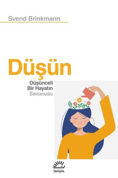 Svend BrinkmannPsikoloji KitaplarıDüşün - Düşünceli Bir Hayatın Savunusu