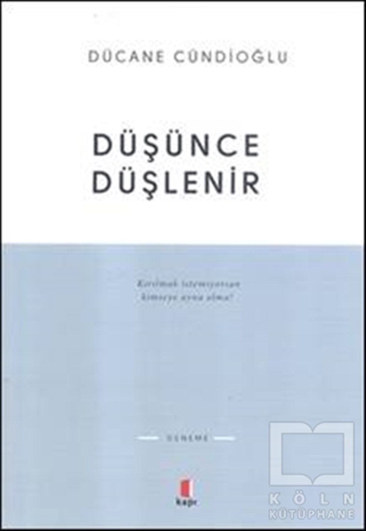 Dücane CündioğluDenemeDüşünce Düşlenir