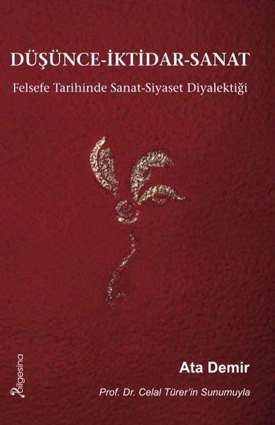 Ata DemirFelsefe BilimiDüşünce - İktidar-Sanat: Felsefe Tarihinde Sanat-Siyaset Diyalektiği