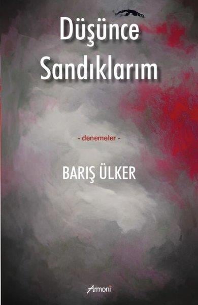 Barış ÜlkerDeneme KitaplarıDüşünce Sandıklarım - Denemeler