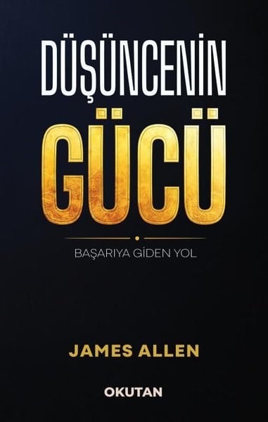 James AllenKişisel Gelişim KitaplarıDüşüncenin Gücü - Başarıya Giden Yol