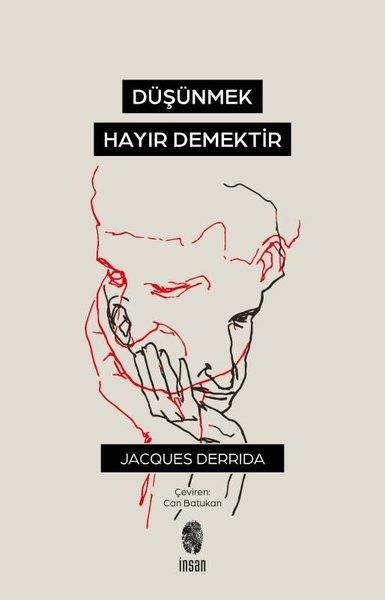 Jacques DerridaFelsefe BilimiDüşünmek Hayır Demektir