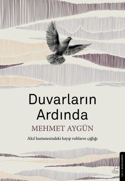 Mehmet AygünTürk RomaniDuvarların Ardında - Akıl Hastanesindeki Kayıp Ruhların Çığlığı
