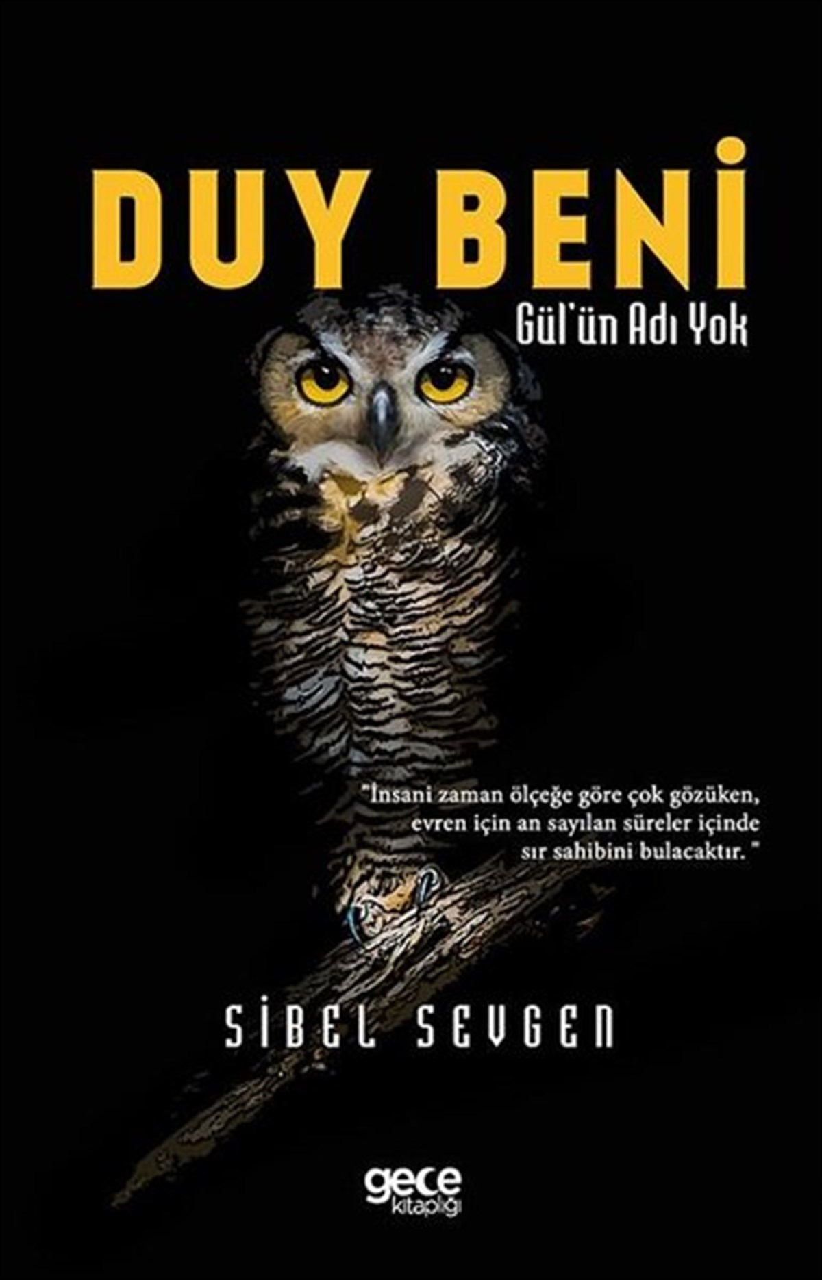 Sibel SevgenTürkiye RomanDuy Beni - Gül'ün Adı Yok