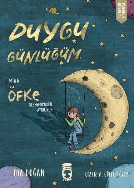 Oya DoğanÇocuk Gençlik RomanlarıDuygu Günlüğüm - Mira Öfke Gezegeni'nden Ayrılıyor