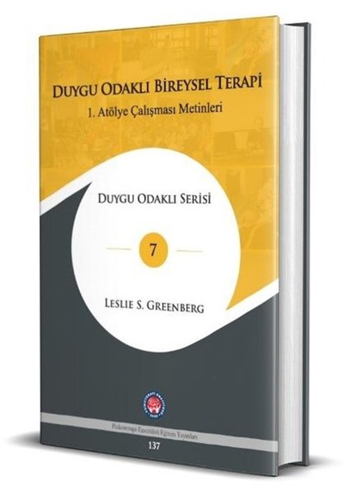 Leslie S. GreenbergPopüler Bilim KitaplarıDuygu Odaklı Bireysel Terapi - 1.Atölye Çalışması Metinleri