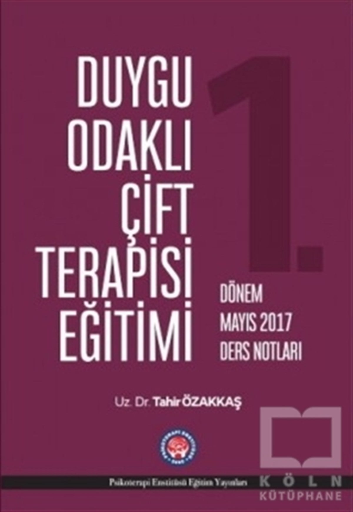 Tahir ÖzakkaşBaşvuru KitaplarıDuygu Odaklı Çift Terapisi Eğitimi - 1. Dönem Mayıs 2017 Ders Notları