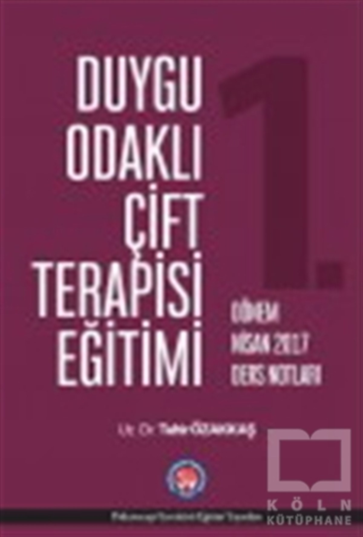 Tahir ÖzakkaşBaşvuru KitaplarıDuygu Odaklı Çift Terapisi Eğitimi - 1. Dönem Nisan 2017 Ders Notları