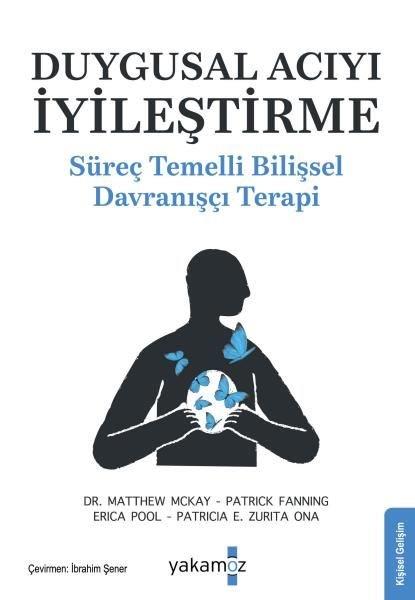 Erica PoolKişisel Gelişim KitaplarıDuygusal Acıyı İyileştirme - Süreç Temelli Bilişsel Davranışçı Terapi