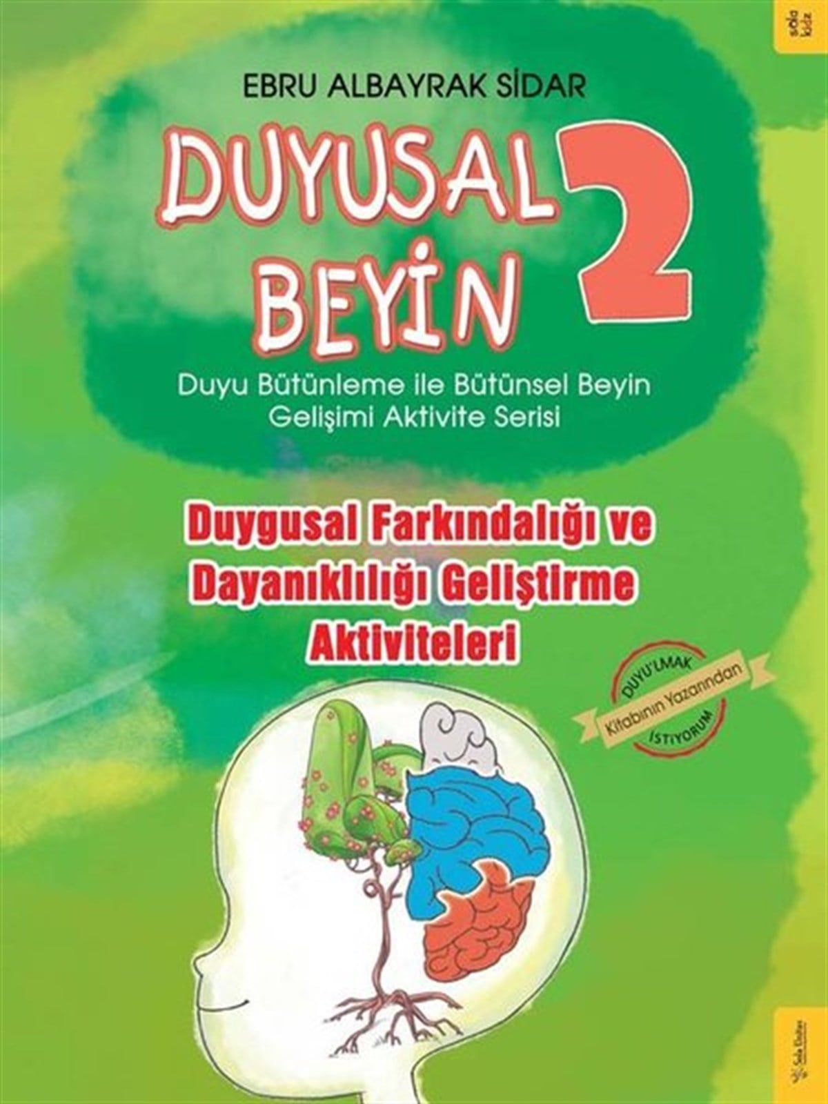 Ebru Albayrak SidarEtkinlik KitaplarıDuygusal Farkındalığı ve Dayanıklılığı Geliştirme Aktiviteleri - Duyusal Beyin 2