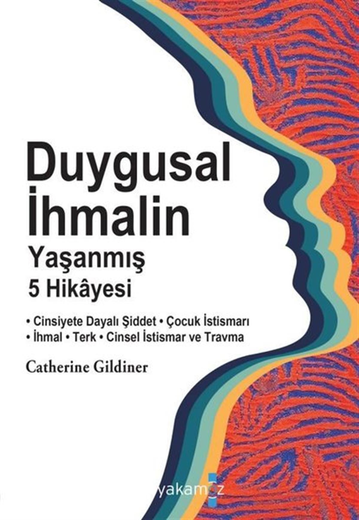 Catherine GildinerKişisel Gelişim KitaplarıDuygusal İhmalin Yaşanmış 5 Hikayesi