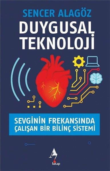 Sencer AlagözKişisel Gelişim KitaplarıDuygusal Teknoloji - Sevginin Frekansında Çalışan Bir Bilinç Sistemi